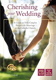 Cherishing Your Wedding: A Guide to Prepare Couples for Marriage in a Catholic Church