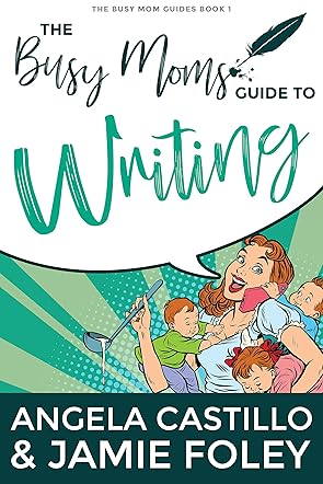 The Busy Moms Guide to Writing