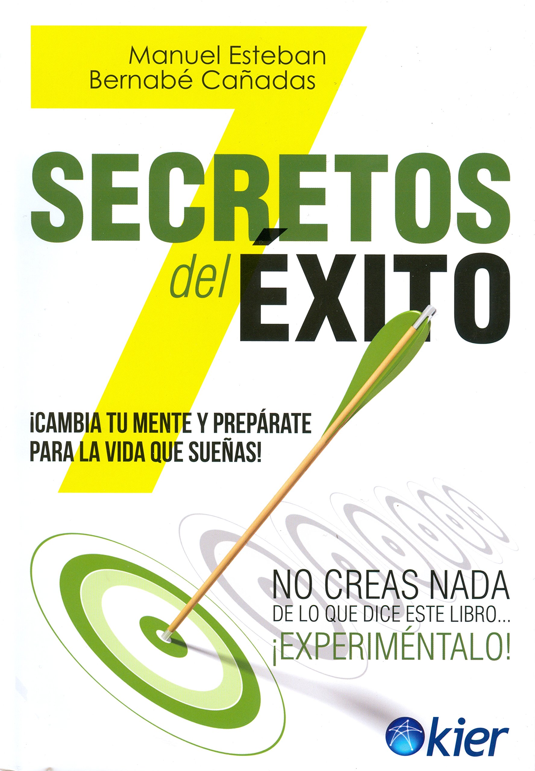 7 Secretos Del Éxito ¡Cambia Tu Mente Y Prepárate Para La Vida Que Sueñas!