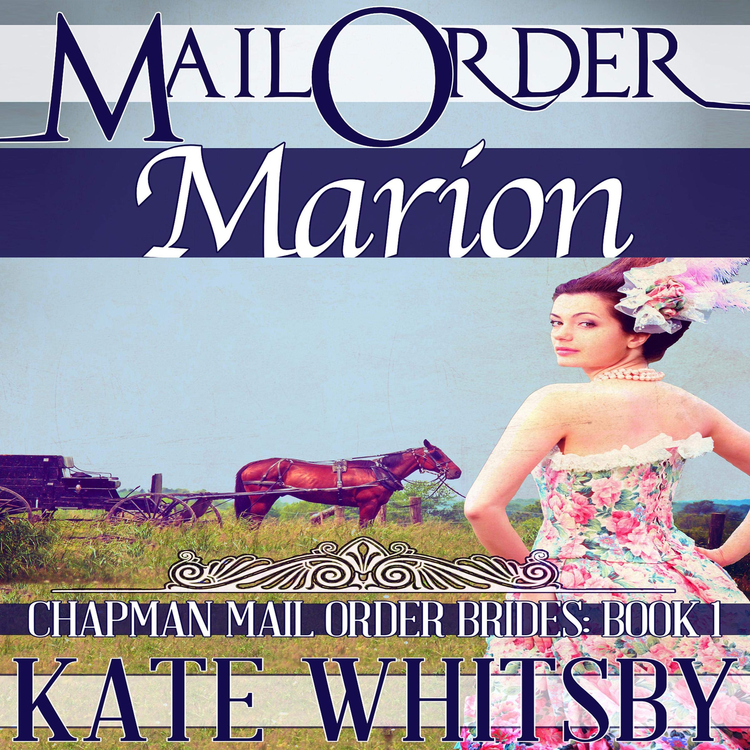 Mail Order Marion - A Clean Historical Mail Order Bride Story