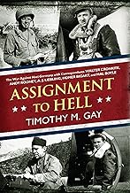 Assignment to Hell: The War Against Nazi Germany with Correspondents Walter Cronkite, Andy Rooney, A .J. Liebling, Homer Bigart, and Hal Boyle