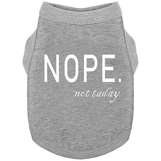 Discover Cozy Cotton Canine Wear: Soft, Lightweight, and Breathable Dog Shirt Vest with Eye-Catching Graphics(Nope not Today), Keeping Your Furry Friend Warm and Comfy! Grey M