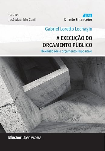 A execução do orçamento público: Flexibilidade e orçamento impositivo (Direito financeiro) (Portuguese Edition)