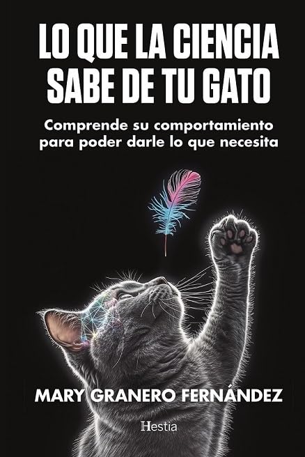 Lo que la ciencia sabe de tu gato: Comprende su comportamiento para poder darle lo que necesita      Paperback – June 17, 2025