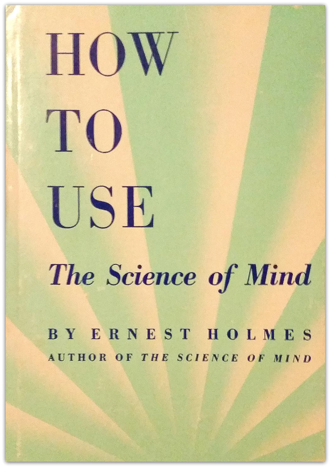 How to Use The Science of Mind Holmes, Ernest 9780399150081 Amazon