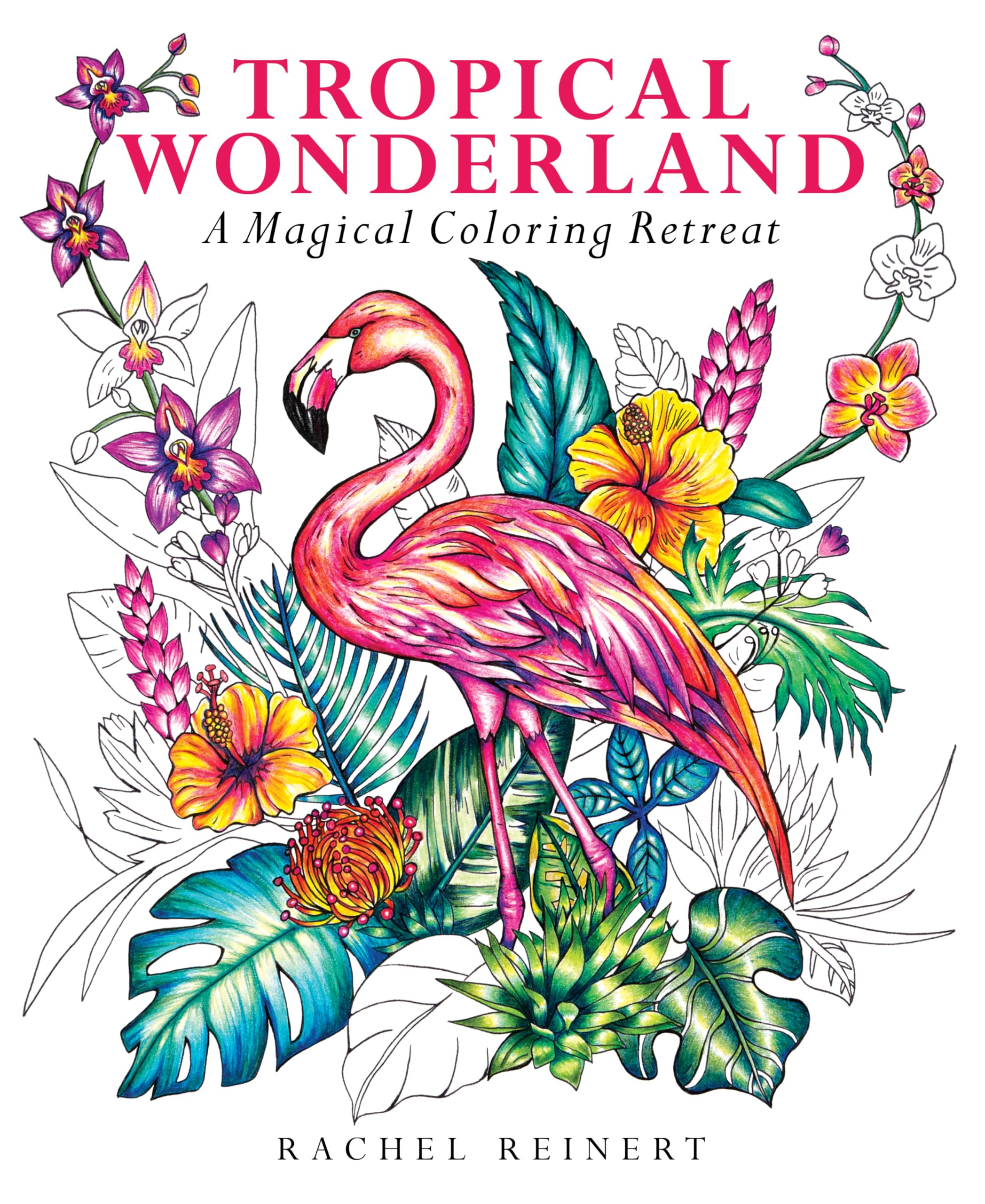 Tropical Wonderland: A Magical Coloring Retreat – A Calming Coloring Book of Rainforest Flowers and Animals for Adults (Coloring Wonderland)