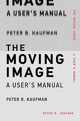 The Moving Image: A User's Manual-Wow! eBook