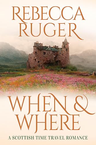 When &amp; Where: Far From Home: A Scottish Time-Travel Romance, Book 6