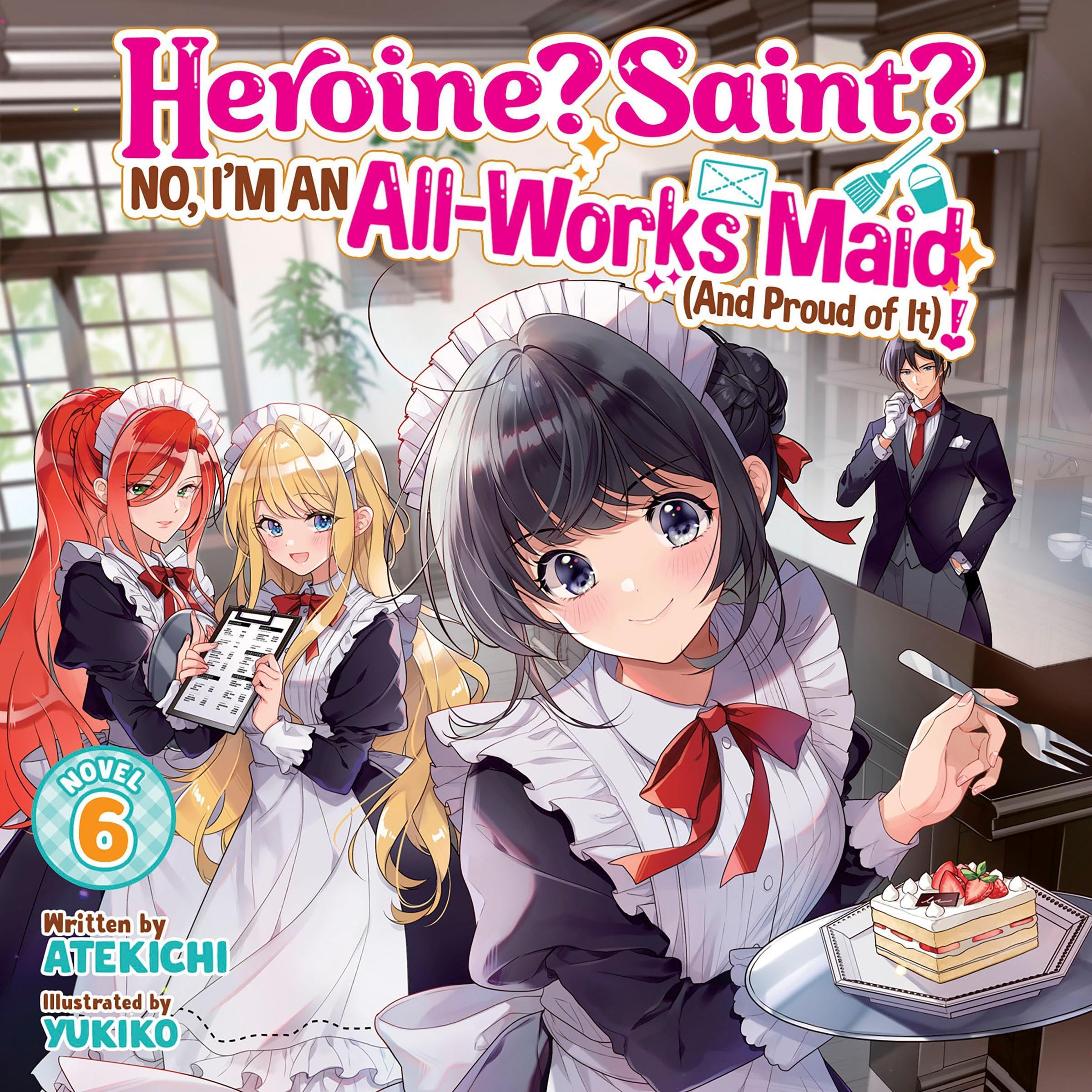 Cover art for Heroine? Saint? No, I'm an All-Works Maid (and Proud of It)!, Vol. 6