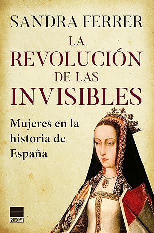 La revolución de las invisibles: Mujeres en la historia de España (PRINCIPAL HISTORIA)