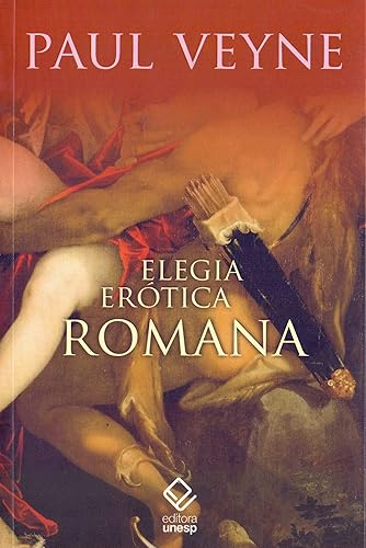 Elegia Erótica Romana: O amor, a poesia e o Ocidente