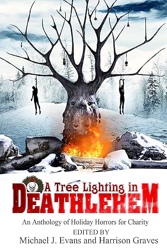 A Tree Lighting in Deathlehem An Anthology of Holiday Horrors for Charity