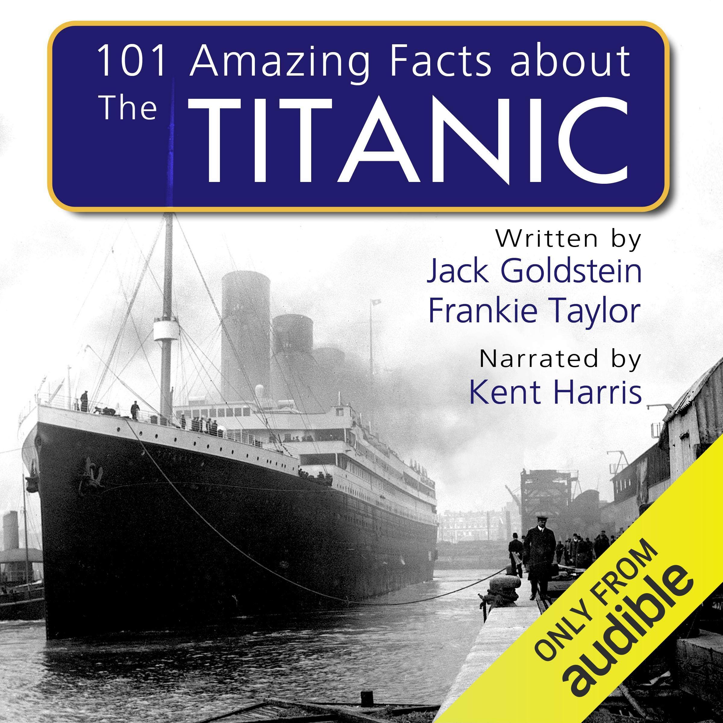 101 Amazing Facts About the Titanic
