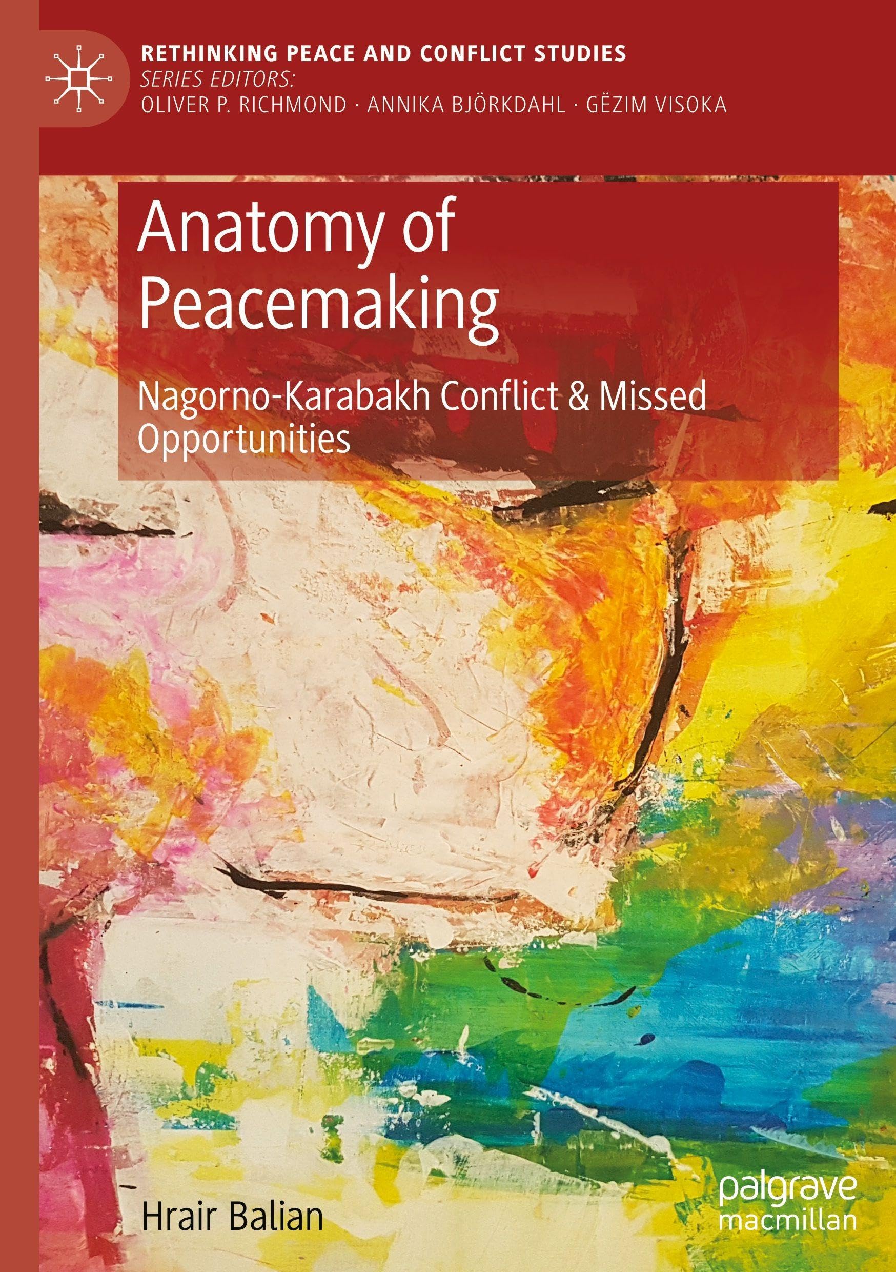 Anatomy of Peacemaking: Nagorno-Karabakh Conflict & Missed Opportunities (Rethinking Peace and Conflict Studies)