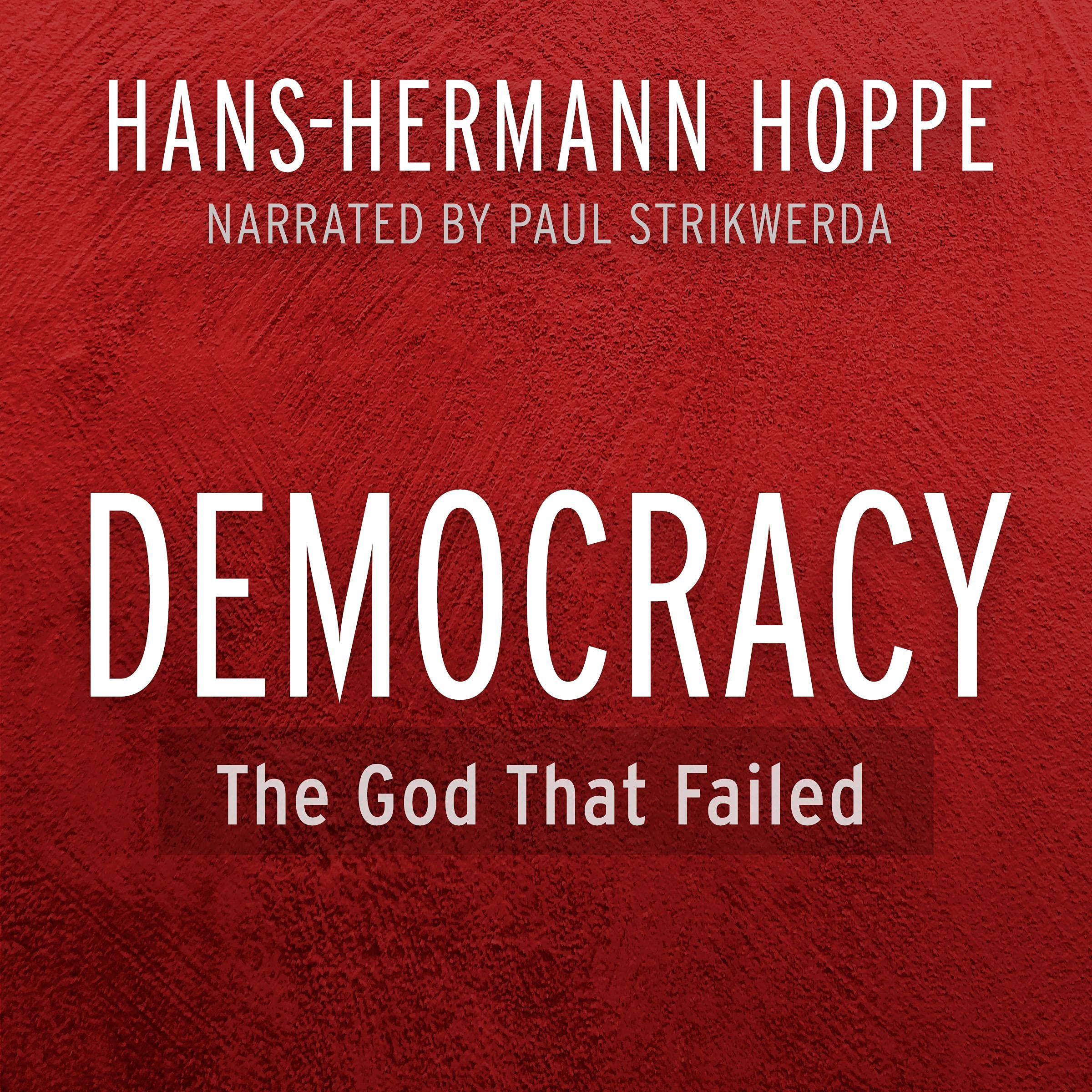 Democracy: The God That Failed