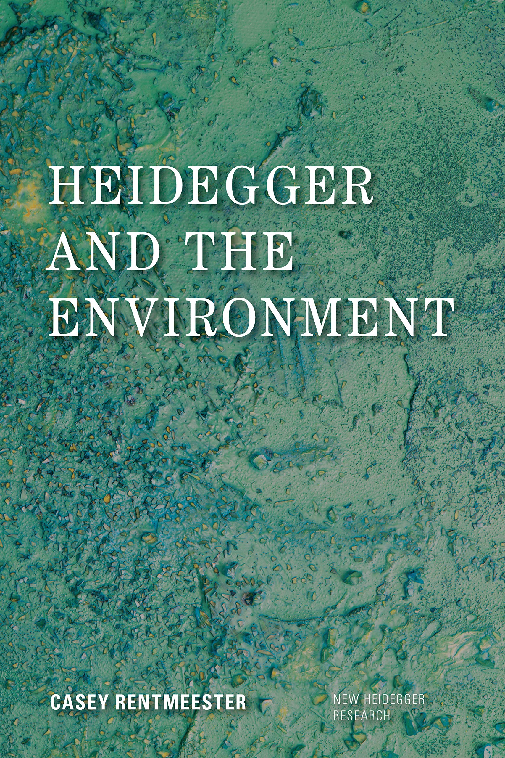 Heidegger and the Environment (New Heidegger Research)