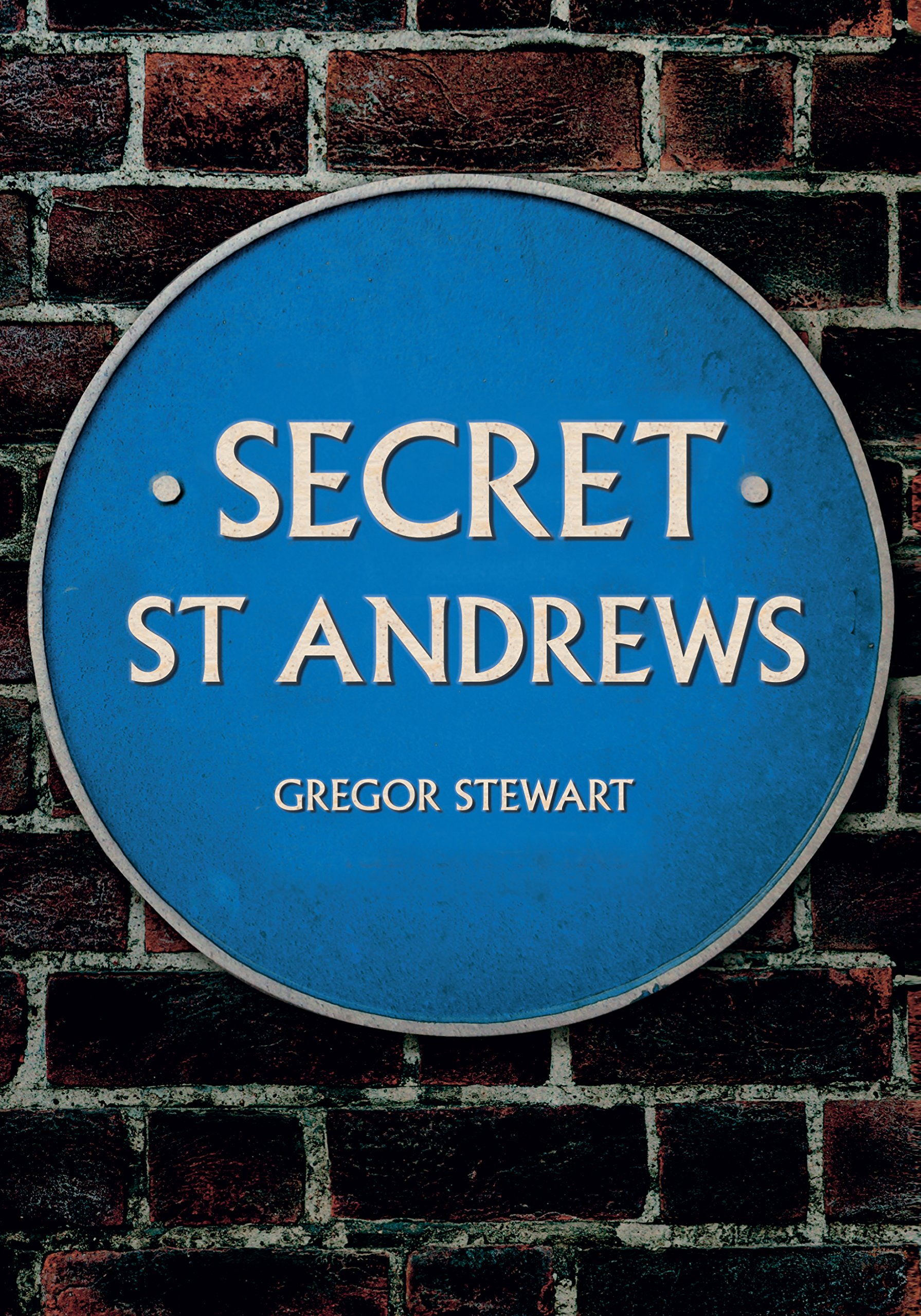 Secret St Andrews by Gregor Stewart PAPERBACK 9781445661865