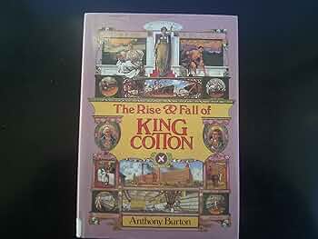 洋書 The Rise & Fall of King Cotton The Rise & Fall of King Cotton: anthony-burton