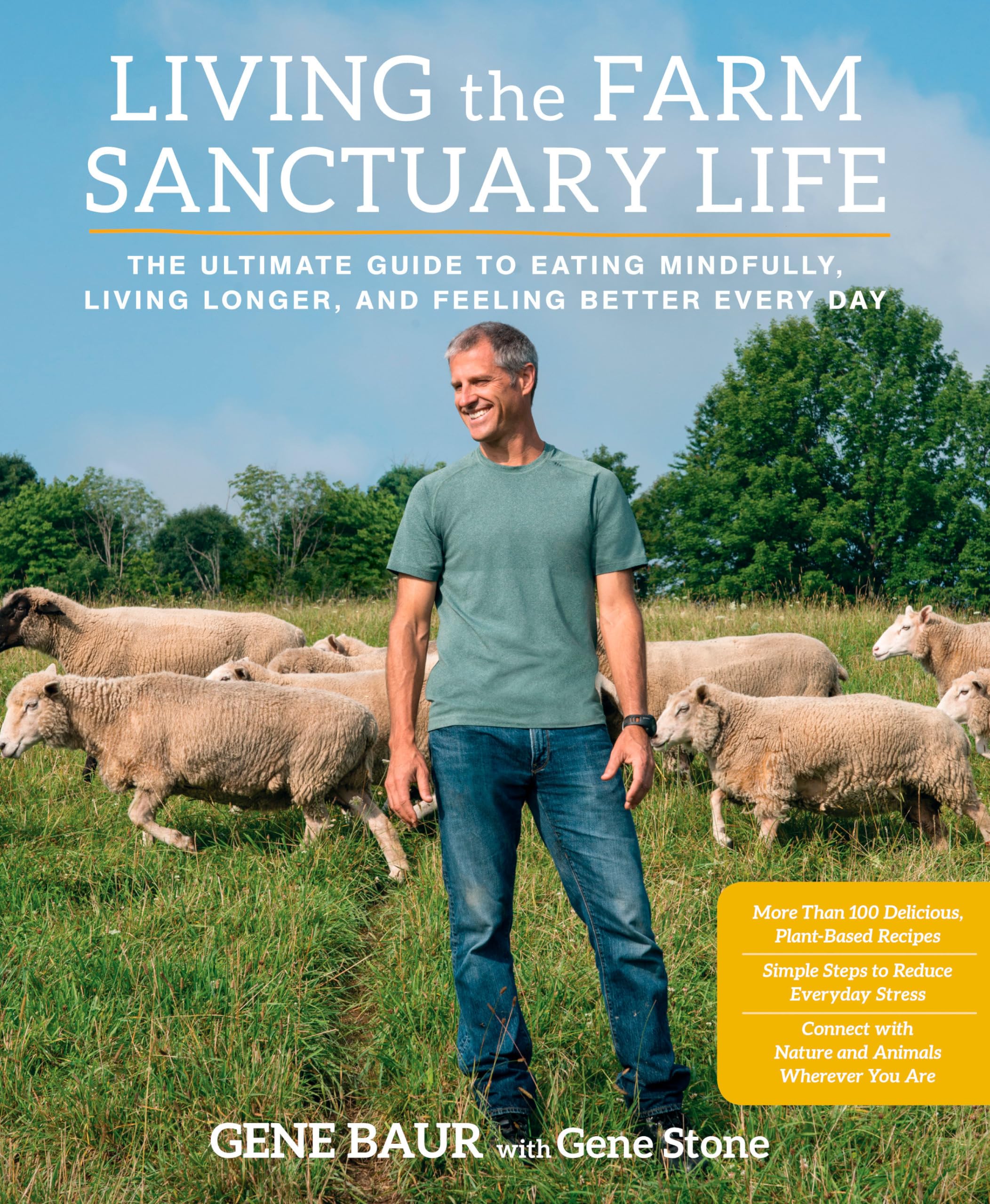 Living the Farm Sanctuary Life: The Ultimate Guide to Eating Mindfully, Living Longer, and Feeling Better Every Day Hardcover – Illustrated, 7 April 2015