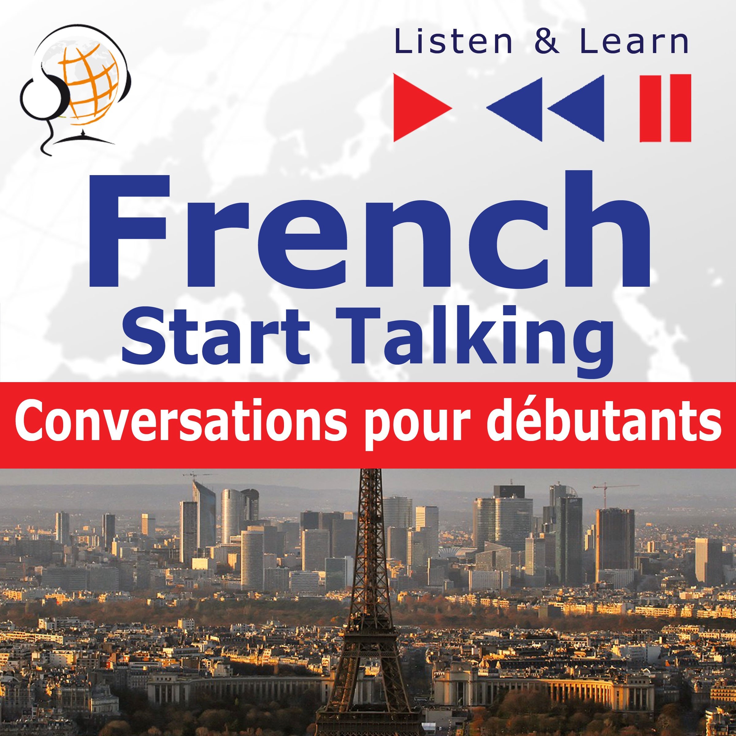 French Start Talking - Conversations pour débutants. 30 Topics at Elementary Level A1-A2: Listen & Learn