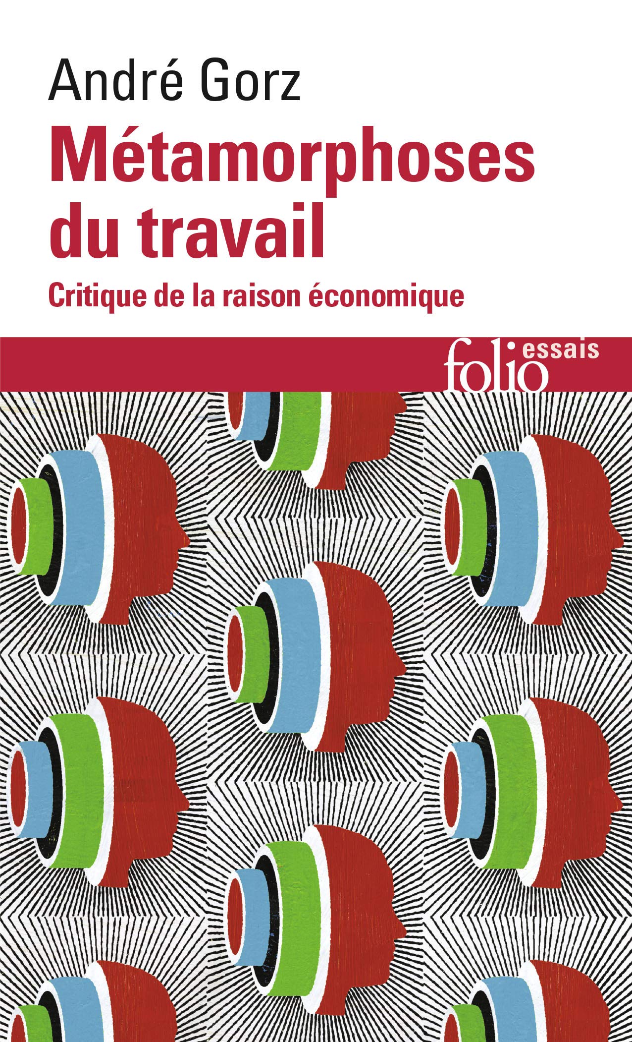 Metamorphoses Du Travail: Critique de la raison économique (Folio Essais)