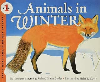 Animals in Winter by Henrietta Bancroft: Kids Picture Book on Hibernation, Migration & Winter Survival for Early Readers Ages 4-8