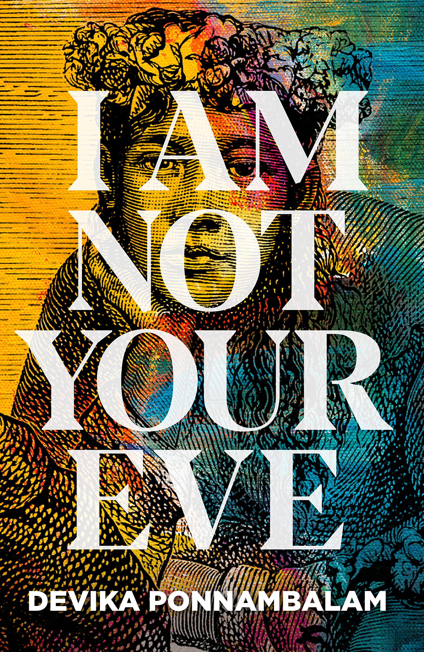 I Am Not Your Eve: Short listed for the world's leading literary prize for historical fiction -the £25K WALTER SCOTT PRIZE
