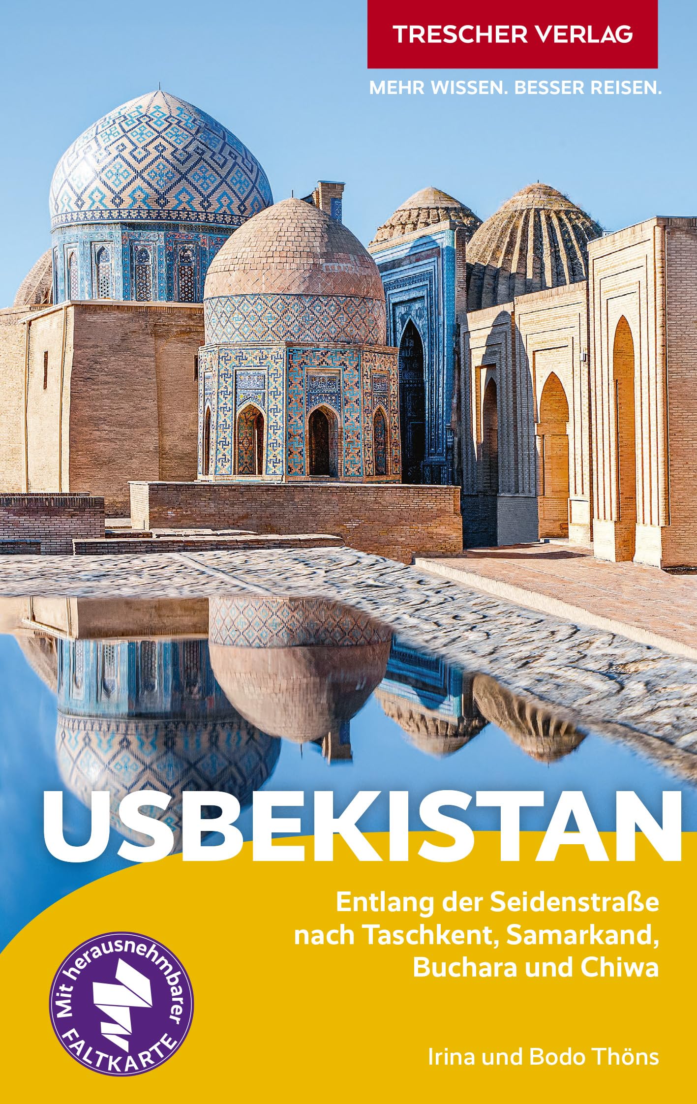 TRESCHER Reiseführer Usbekistan: Entlang der Seidenstraße nach Taschkent, Samarkand, Buchara und Chiwa - Mit herausnehmbarer Faltkarte 1 : 2.700.000