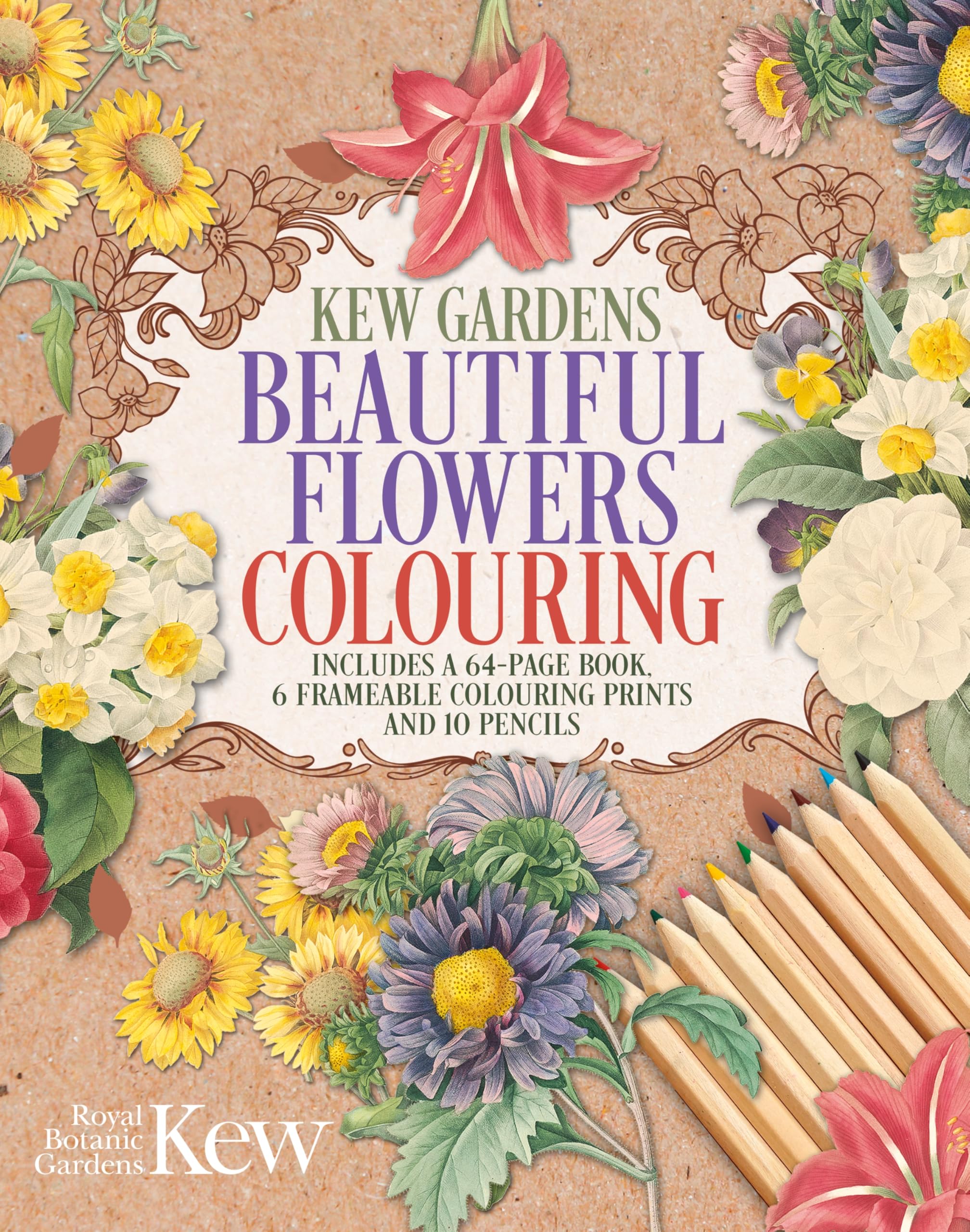 The Kew Gardens Beautiful Flowers Colouring Kit : Includes a 64-Page Book, 6 Frameable Colouring Prints and 10 Pencils