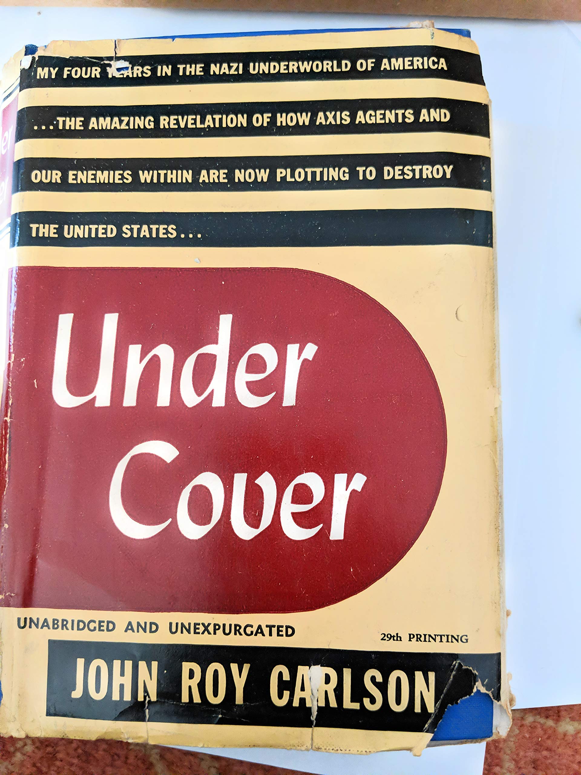 Under Cover: My Four Years in the Nazi Underworld of America--the Amazing Revelation of How Axis Agents and Our Enemies Within Are Now Plotting to Destroy the United States [Hardcover] Carlson, John Roy