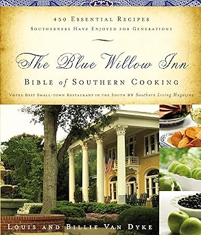 The Blue Willow Inn Bible of Southern Cooking: 450 Essential