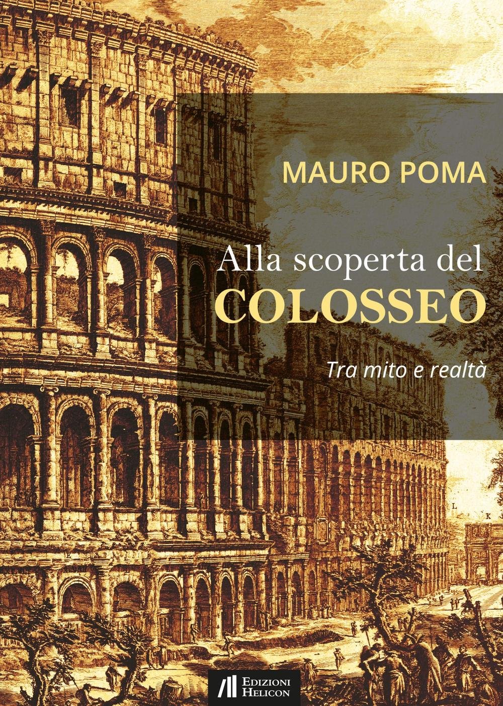 Alla Scoperta Del Colosseo. Tra Mito E Realtà - 4