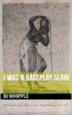 I Was a Raceplay Slave - Kindle edition by Whipple, BJ. Literature