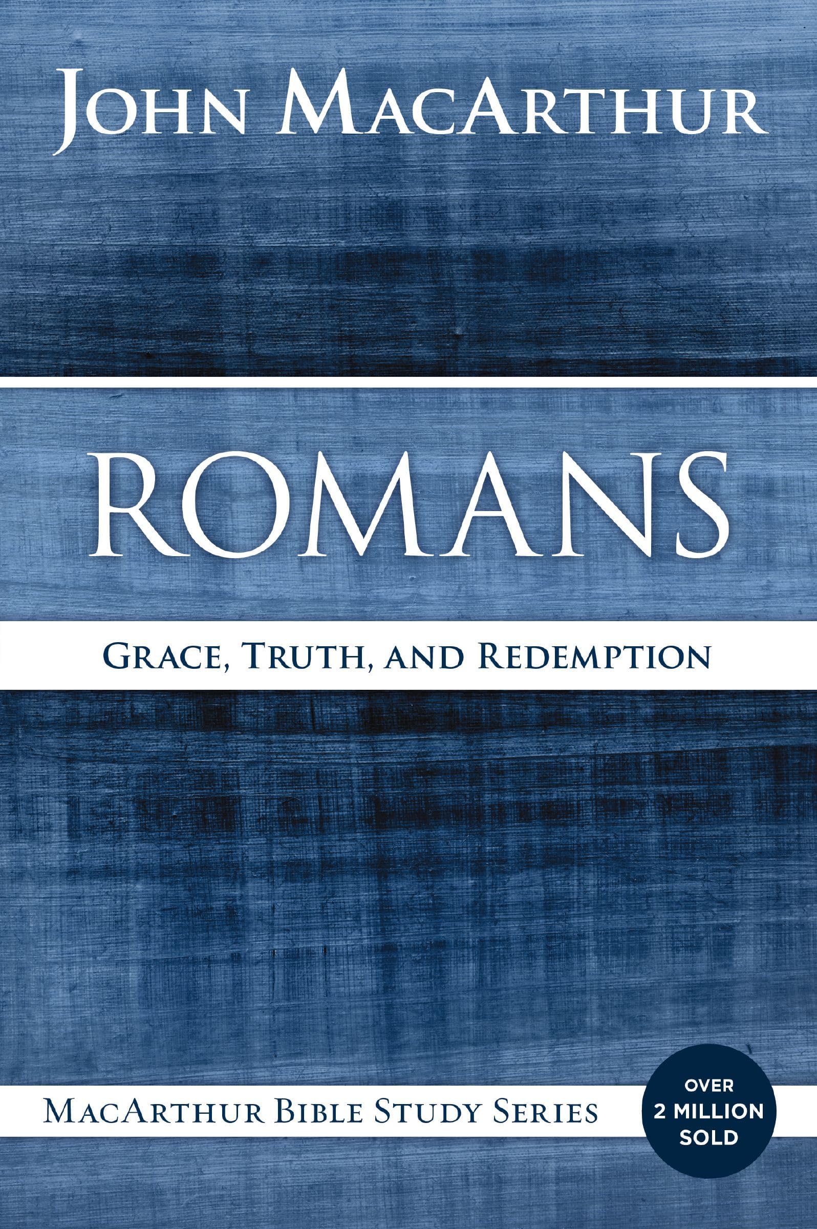 Romans: Grace, Truth, and Redemption (MacArthur Bible Studies)
