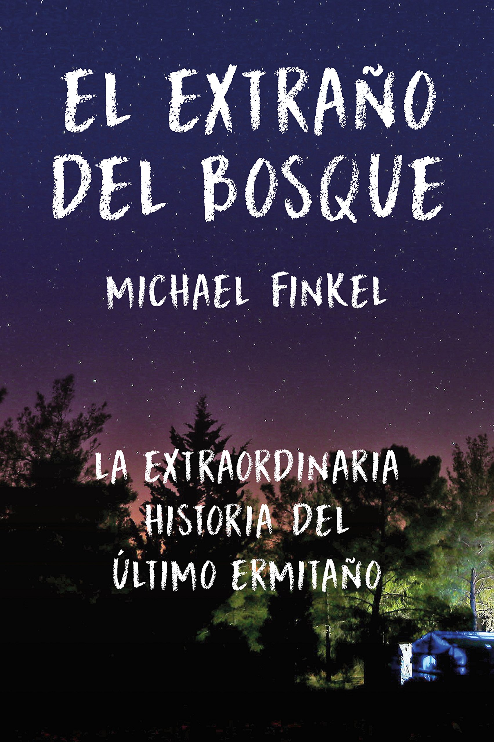 El extraño del bosque: La extraordinaria historia del último ermitaño (Sin colección) (Spanish Edition)