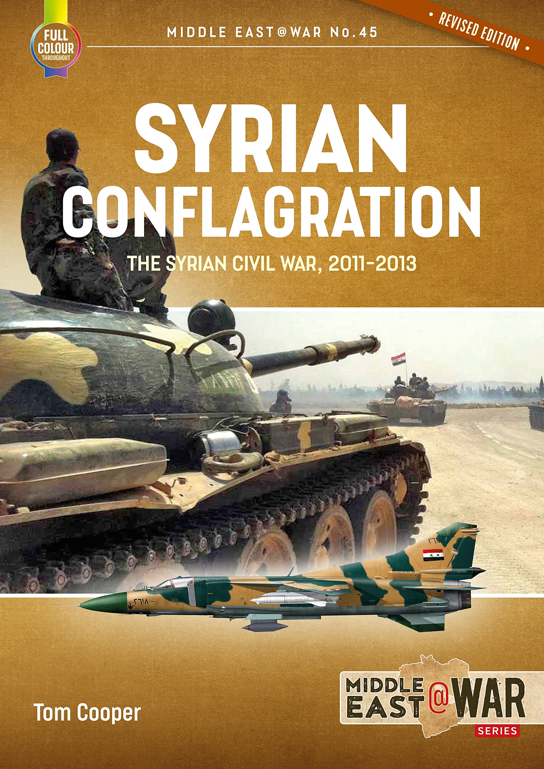 Syrian Conflagration: The Syrian Civil War 2011-2013 by Tom Cooper PAPERBACK