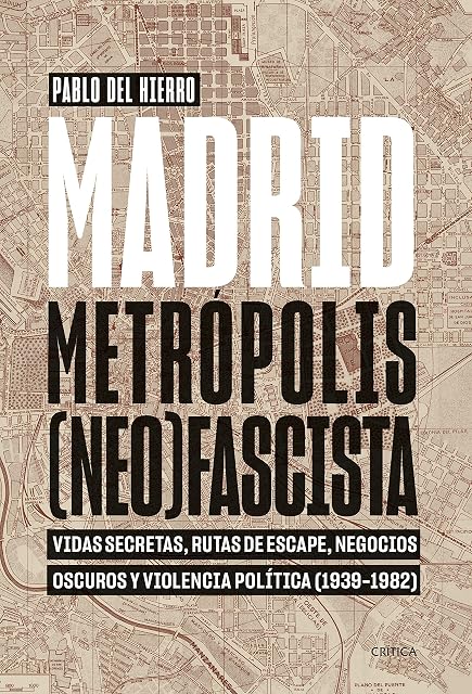 Portada de Madrid, metrópolis fascista: Vidas secretas, rutas de escape, negocios oscuros y violencia política