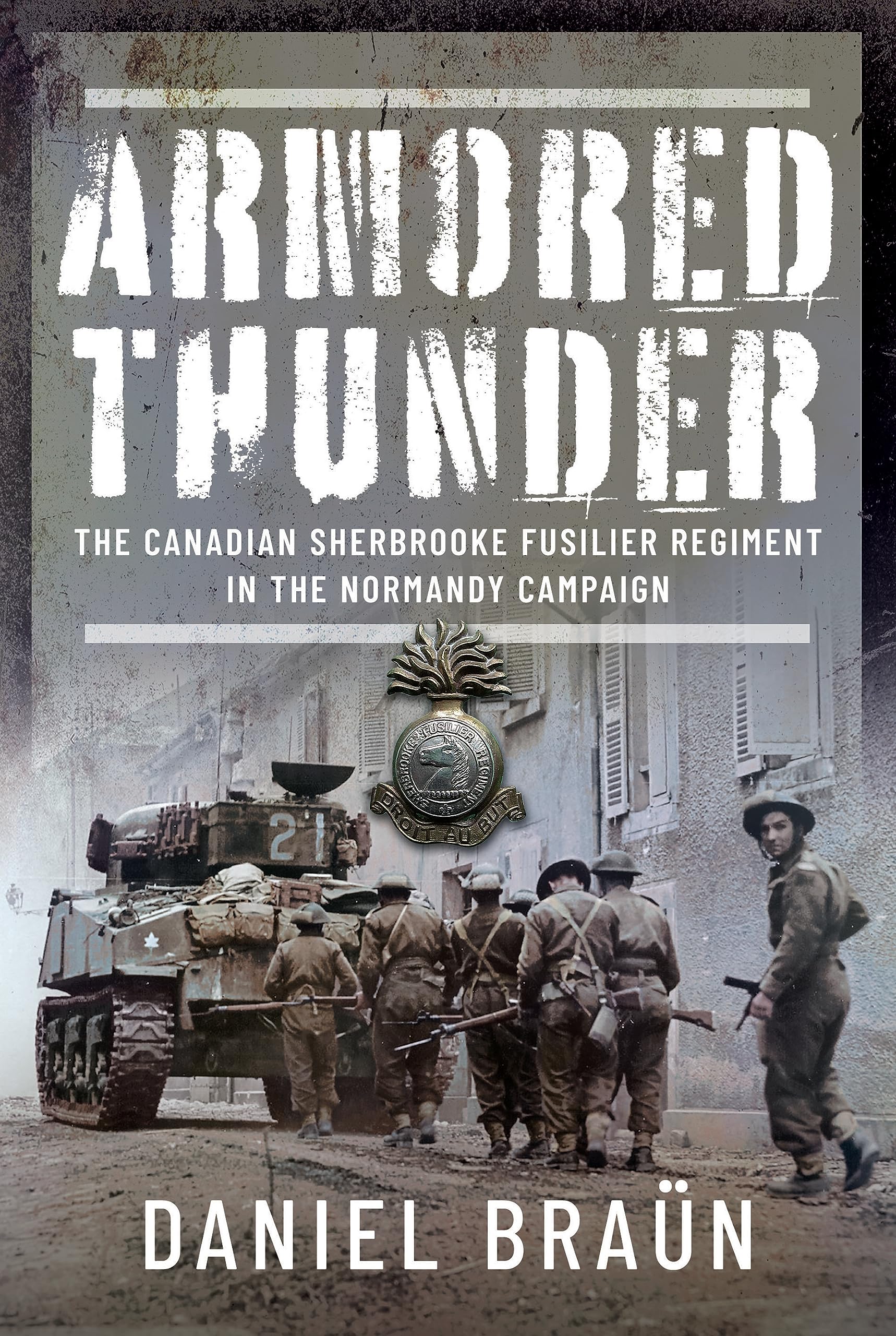 Sherbrooke Fusilier Regiment : livre historique sur la campagne de Normandie de 1944