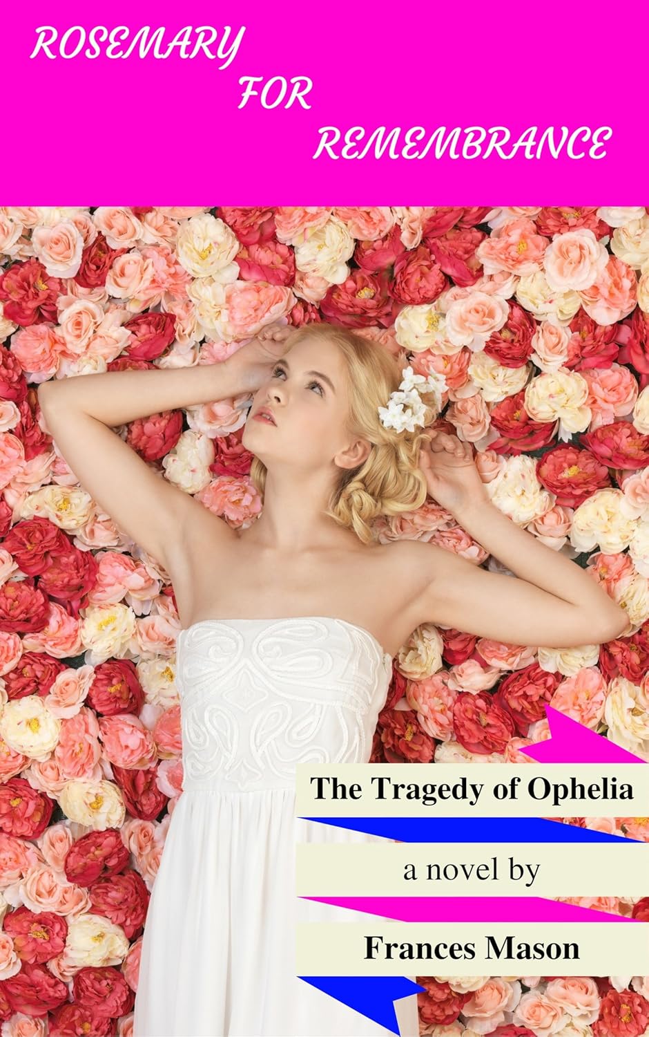 Rosemary for Remembrance The Tragedy of Ophelia Kindle edition by Mason, Frances. Literature