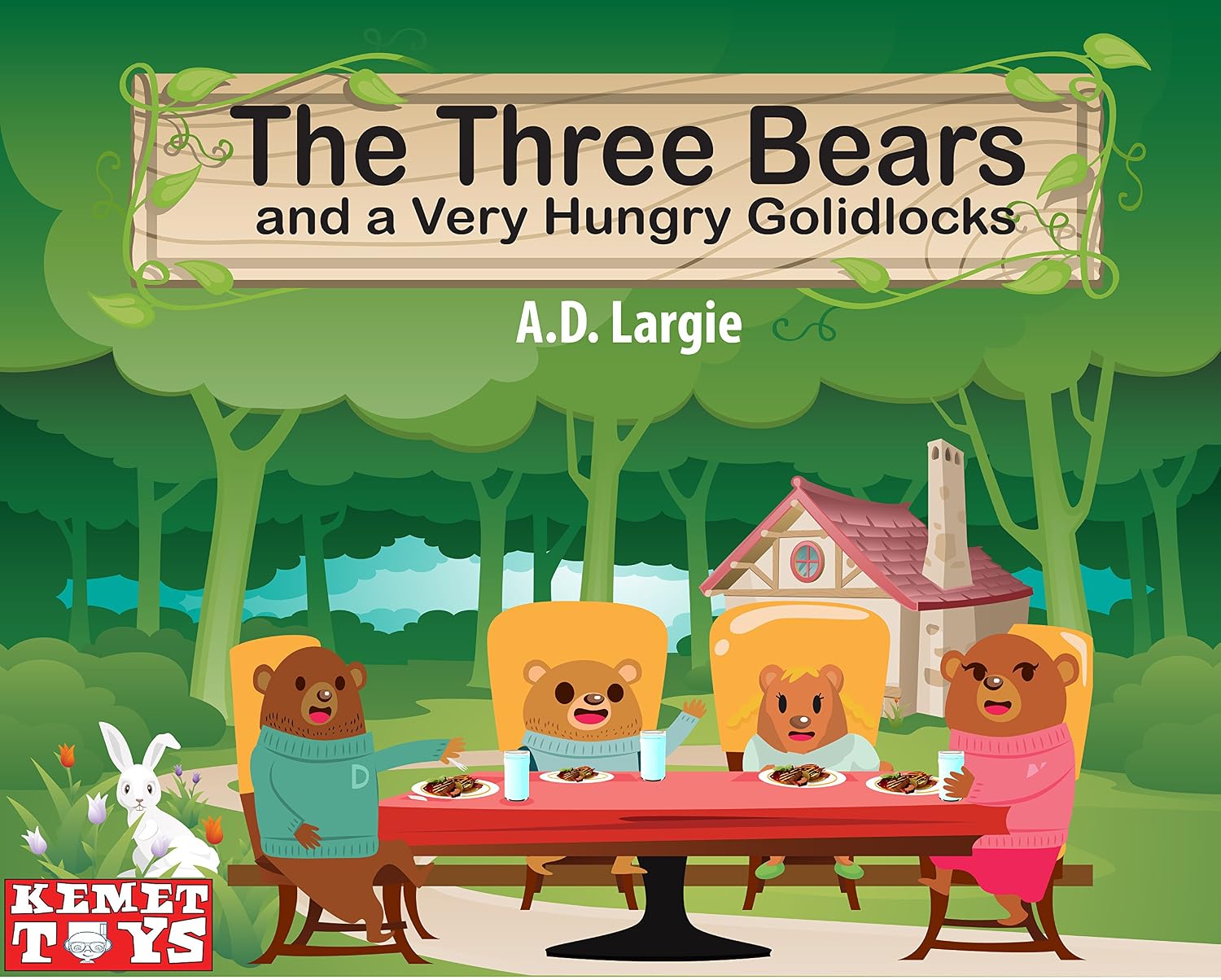 The Three Bears and a Very Hungry Goldilocks: Mama Bear, Papa Bear, Baby Bear and Introducing Hungry Bear (Retold Fairy Tales Book 1)