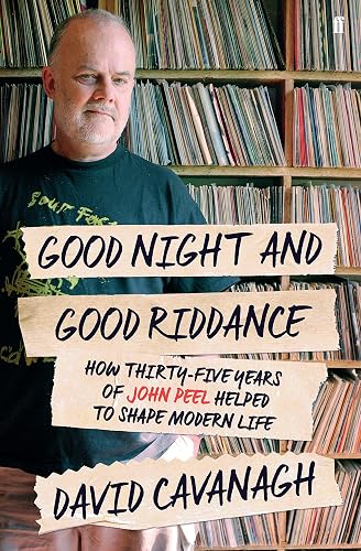 Goodnight and Good Riddance: How 35 years of John Peel helped to shape modern Britain