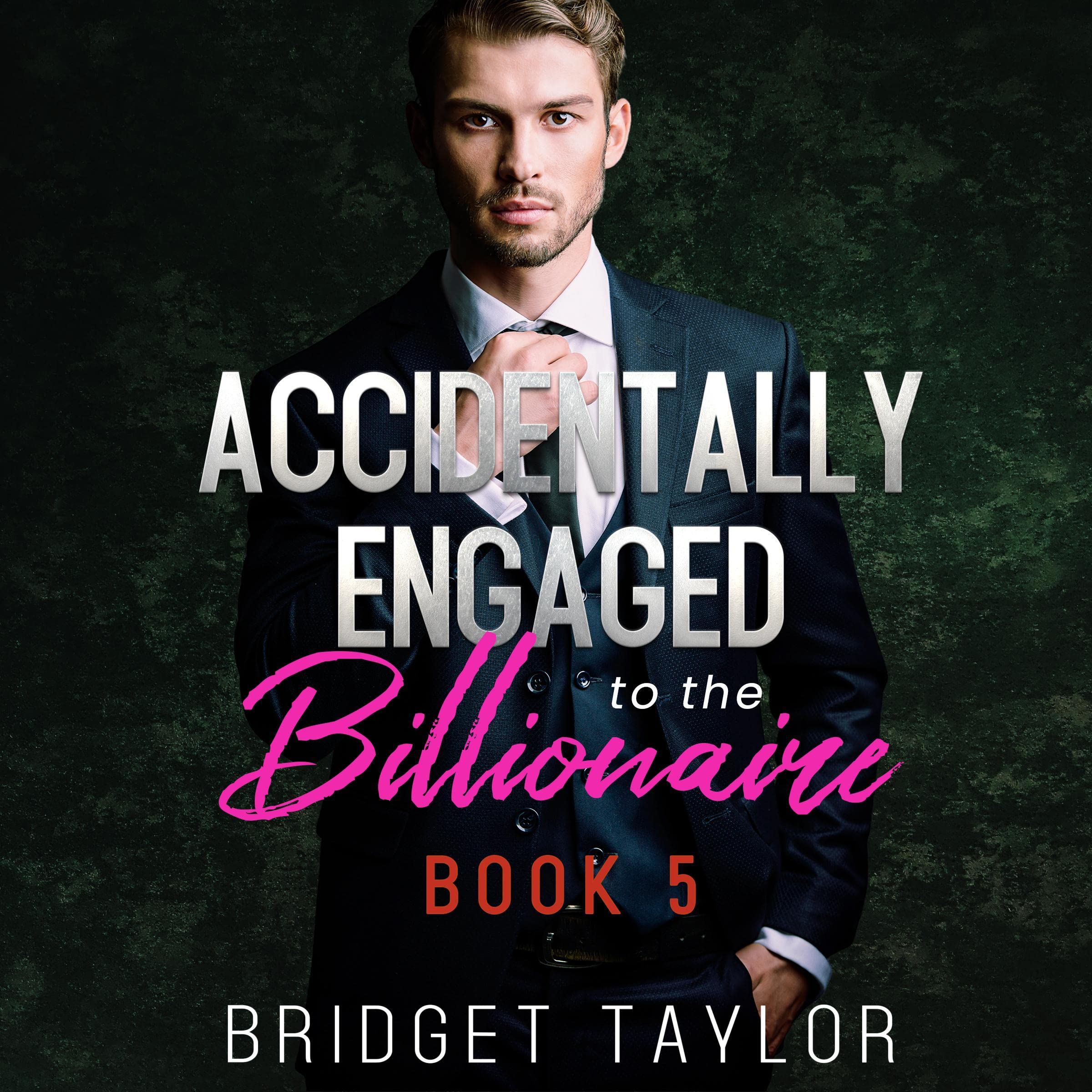 Cover art for Accidentally Engaged to the Billionaire: The Accidental Engagement Series, Book 5