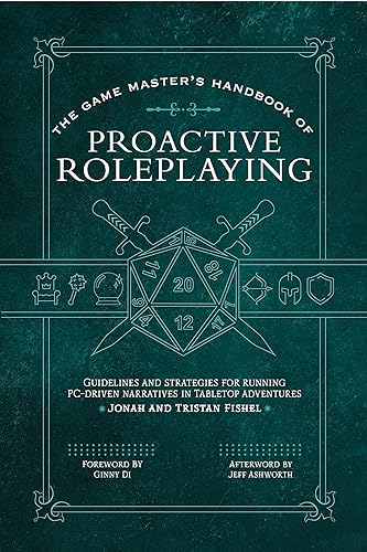 The Game Master’s Handbook of Proactive Roleplaying: Guidelines and strategies for running PC-driven narratives in 5E adventures (The Game Master Series)