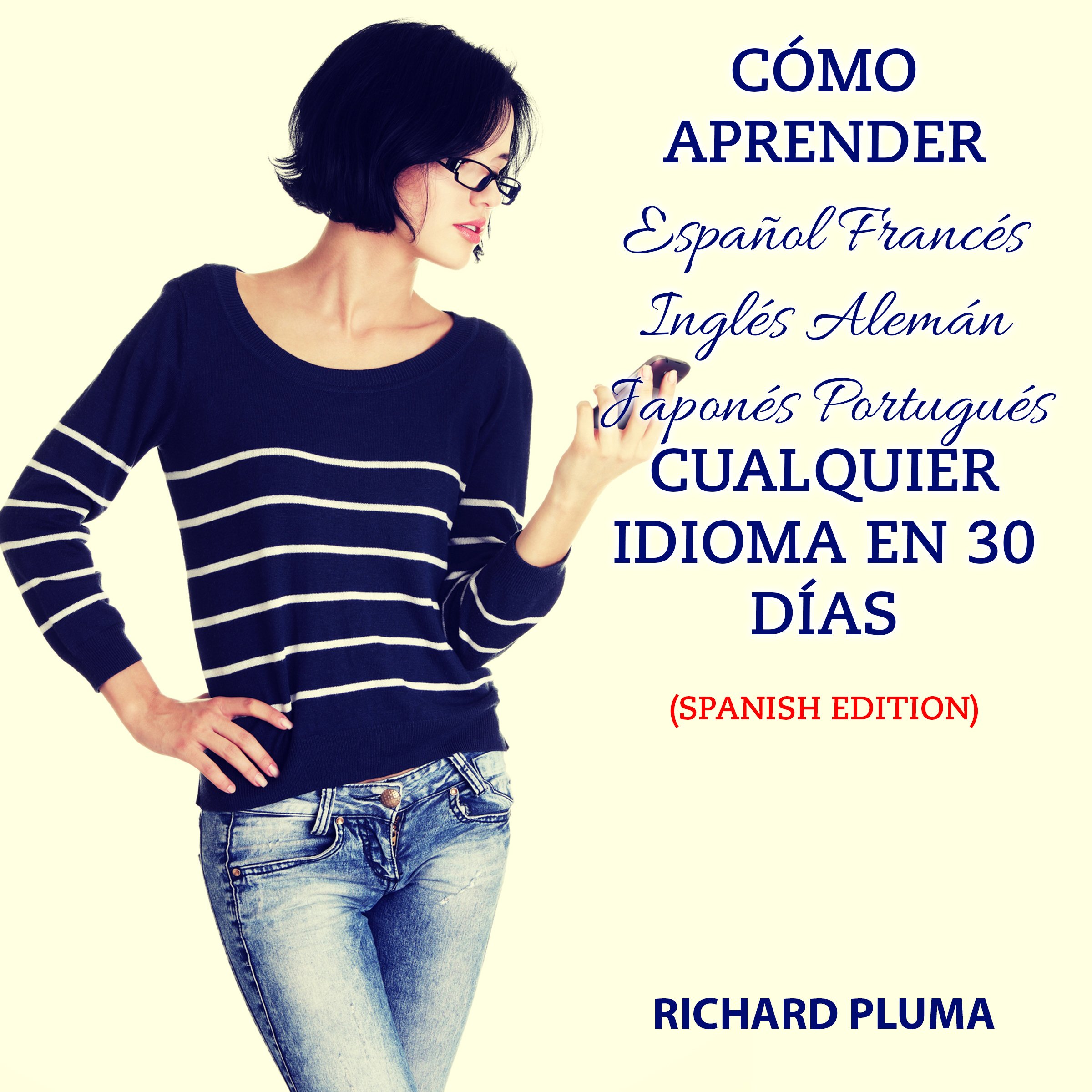 Cover art for Cómo Aprender Español, Francés, Inglés, Alemán, Japonés, Portugués, Cualquier Idioma en 30 Días [How to Learn English, French, Spanish, German, Japanese, Portuguese, or Any Language in 30 Days]