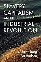 Slavery, Capitalism and the Industrial Revolution