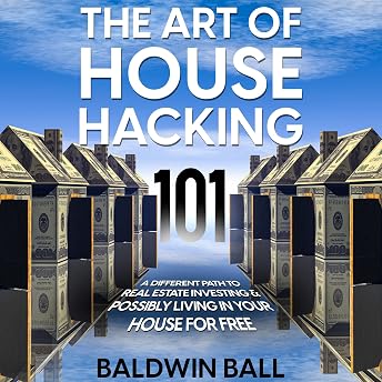 The Art of House Hacking 101 Audiobook by Baldwin Ball episode artwork