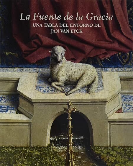 La Fuente de la Gracia: Una Tabla del Entorno de Jan Van Eyck