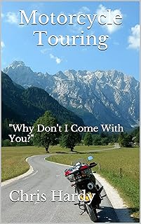 Motorcycle Touring: "Why Don't I Come With You?"