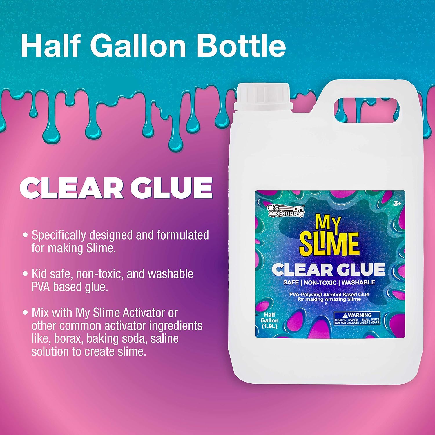 My Slime Clear Glue 1/2 Gallon (64 Ounce) Bottle - Kid Safe, Non-Toxic, Washable - Superior Formula School Glue Designed for Making Perfect Stretchy Amazing Slime - Fun Creative Art Play Activity