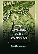 Privacy, Surveillance, and the New Media You (Digital Formations Book 96)